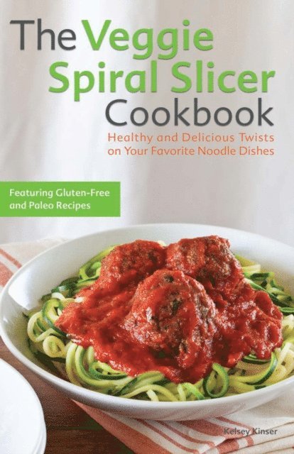 Kelsey Kinser - Veggie Spiral Slicer Cookbook, E-bok. Tillgänglighet: Lägg i varukorg