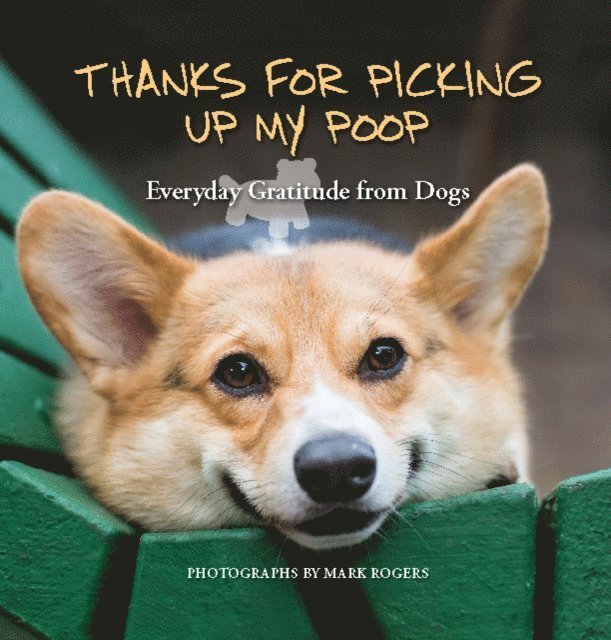 Editors of Ulysses Press - Thanks for Picking Up My Poop, E-bok