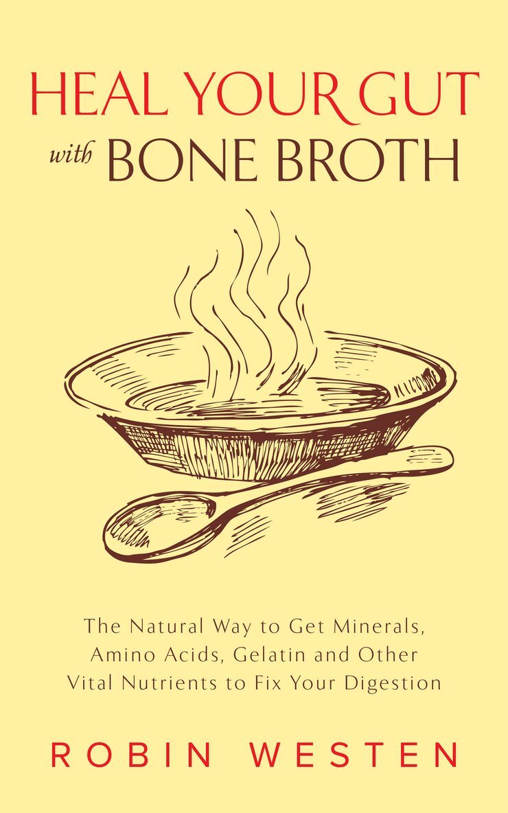 Robin Westen - Heal Your Gut with Bone Broth, Häftad. Tillgänglighet: Lägg i varukorg