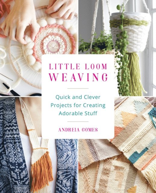 Andreia Gomes - Little Loom Weaving, E-bok. Tillgänglighet: Lägg i varukorg