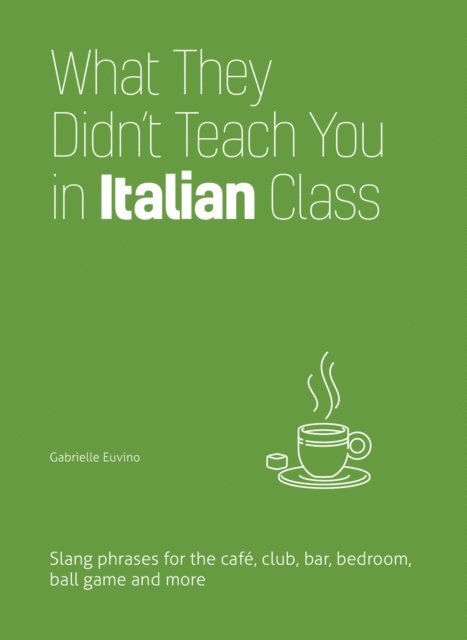 Gabrielle Euvino - What They Didn't Teach You in Italian Class, E-bok