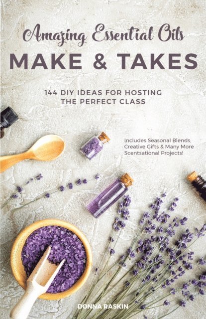 Donna Raskin - Amazing Essential Oils Make and Takes, E-bok