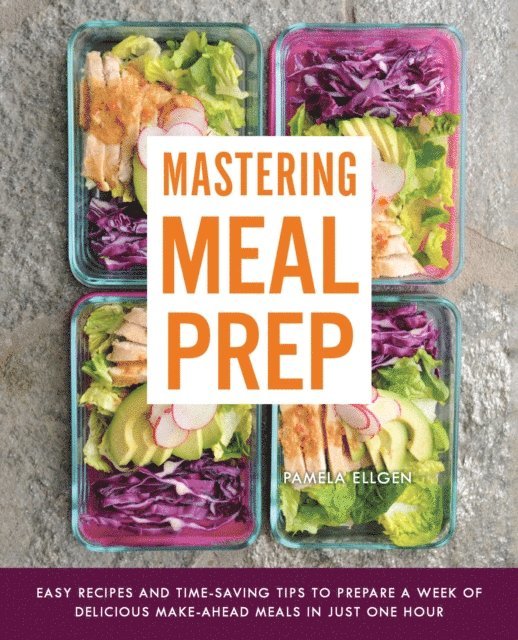 Pamela Ellgen - Mastering Meal Prep, E-bok