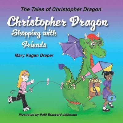 Mary Kagan Draper - Christopher Dragon Shopping with Friends, Häftad. Tillgänglighet: Lägg i varukorg