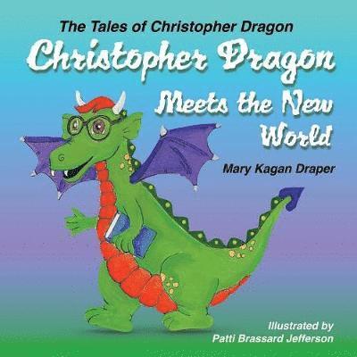 Mary Kagan Draper - Christopher Dragon Meets the New World, Häftad