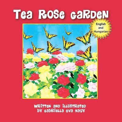 Gabriella Eva Nagy - Tea Rose Garden, Häftad. Tillgänglighet: Lägg i varukorg