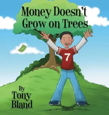 Tony Bland - Money Doesn't Grow On Trees, Inbunden. Tillgänglighet: Lägg i varukorg