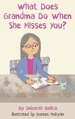 Deborah Belica - What Does Grandma Do When She Misses You?, Inbunden. Tillgänglighet: Lägg i varukorg
