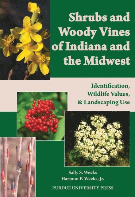 Harmon P. Weeks Jr., Sally S. Weeks - Shrubs and Woody Vines of Indiana and the Midwest, E-bok