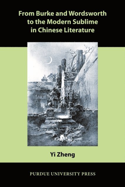 Yi Zheng - From Burke and Wordsworth to the Modern Sublime in Chinese Literature, E-bok