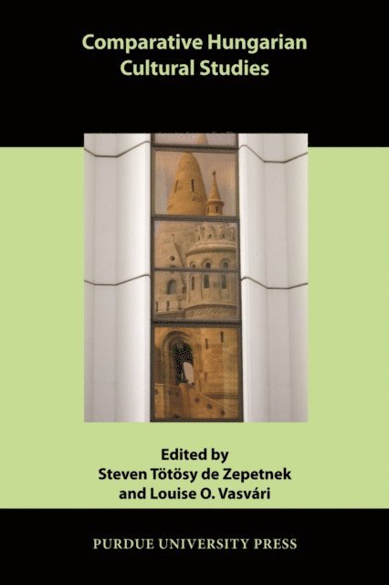 Louise O. Vasvari, Steven Totosy de Zepetnek - Comparative Hungarian Cultural Studies, E-bok