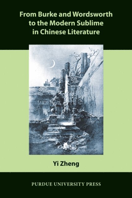 Yi Zheng - From Burke and Wordsworth to the Modern Sublime in Chinese Literature, E-bok