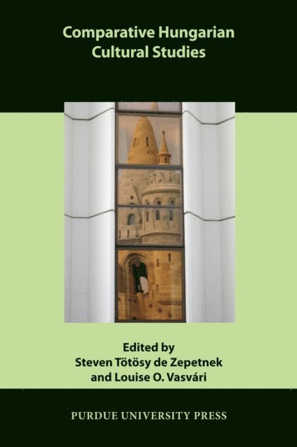 Louise O. Vasvari, Steven Totosy de Zepetnek - Comparative Hungarian Cultural Studies, E-bok
