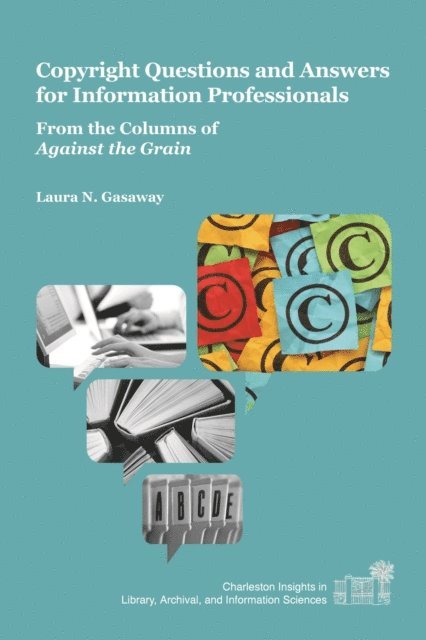 Laura N. Gasaway - Copyright Questions and Answers for Information Professionals, E-bok
