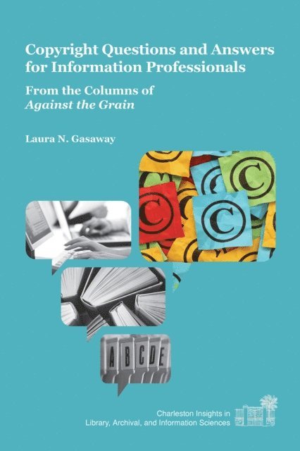 Laura N. Gasaway - Copyright Questions and Answers for Information Professionals, E-bok