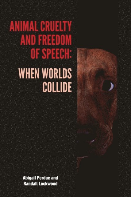 Randall Lockwood, Abigail Perdue - Animal Cruelty and Freedom of Speech, E-bok