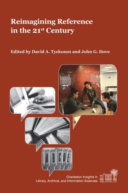 John G. Dove, David A. Tyckoson - Reimagining Reference in the 21st Century, E-bok