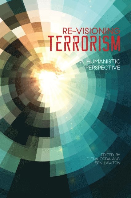 Ben Lawton, Elena Coda - Re-Visioning Terrorism, E-bok