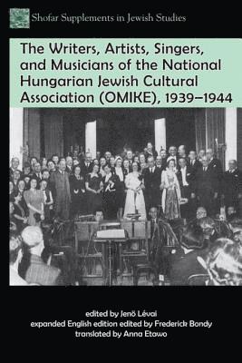 Frederick Bondy - Writers, Artists, Singers, and Musicians of the National Hungarian Jewish Cultural Association (OMIKE), 1939-1944, E-bok