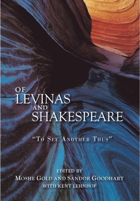 Kent Lehnhof, Sandor Goodhart, Moshe Gold - Of Levinas and Shakespeare, E-bok