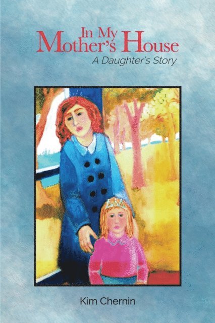 Kim Chernin - In My Mother's House, E-bok