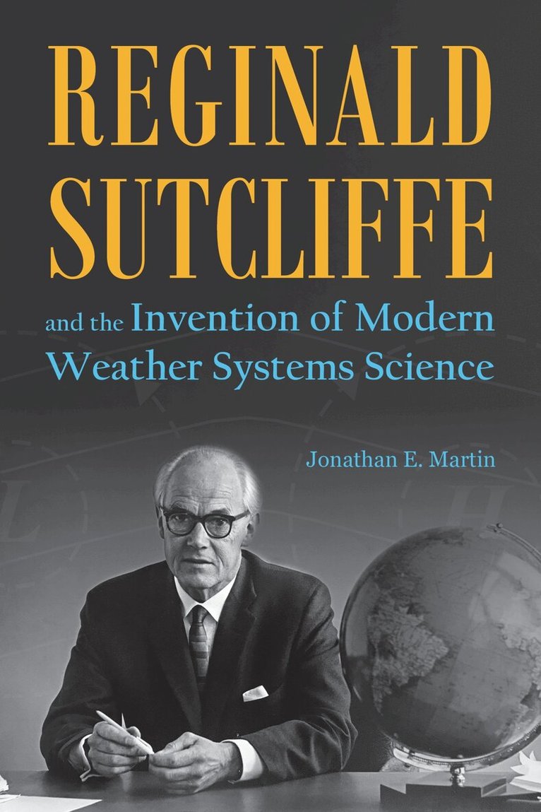 Jonathan E. Martin - Reginald Sutcliffe and the Invention of Modern Weather Systems Science, Häftad. Tillgänglighet: Lägg i varukorg