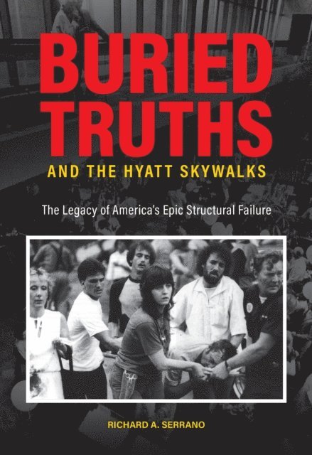 Richard A. Serrano - Buried Truths and the Hyatt Skywalks, E-bok