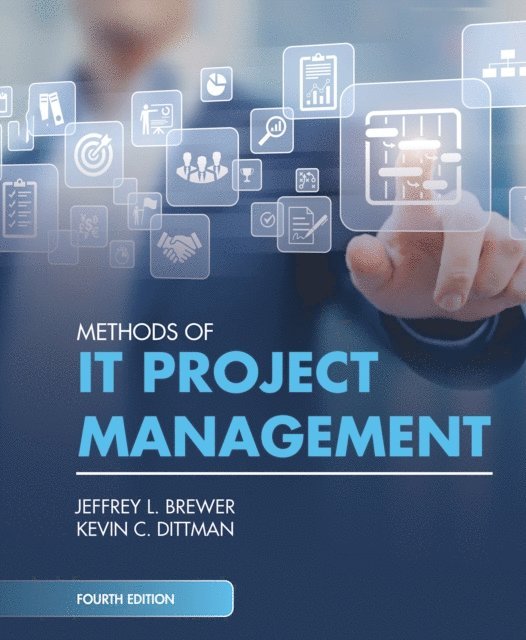 Kevin C. Dittman, Jeffrey L. Brewer - Methods of IT Project Management, Fourth Edition, E-bok