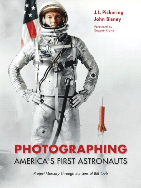 John Bisney, J.L. Pickering - Photographing America's First Astronauts, E-bok