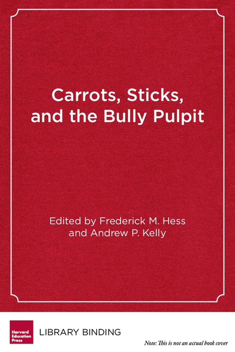 Frederick M. Hess, Andrew P. Kelly - Carrots, Sticks and the Bully Pulpit, Inbunden. Tillgänglighet: Tillfälligt slut