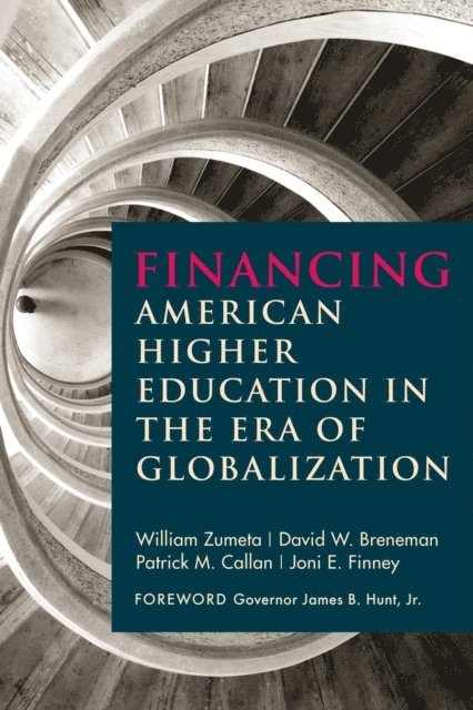 Joni  E. Finney, Patrick  M. Callan, David  W. Breneman, William Zumeta - Financing American Higher Education in the Era of Globalization, E-bok