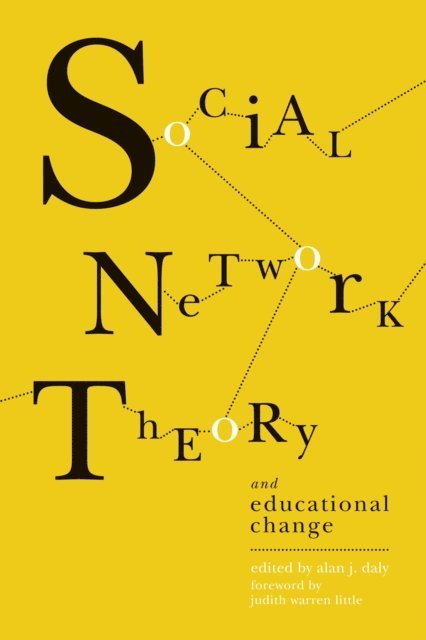 Alan J. Daly - Social Network Theory and Educational Change, E-bok