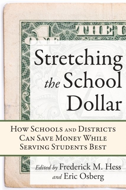 Eric Osberg, Frederick M. Hess - Stretching the School Dollar, E-bok
