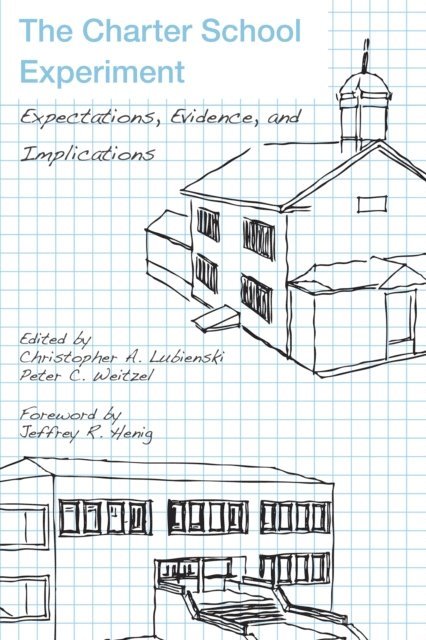Peter  C. Weitzel, Christopher  A. Lubienski - Charter School Experiment, E-bok