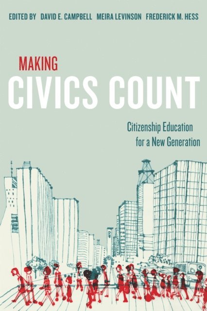 Frederick M. Hess, Meira Levinson, David E. Campbell - Making Civics Count, E-bok