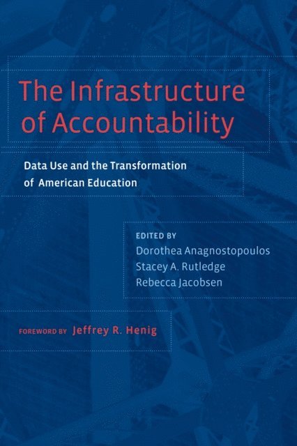 Rebecca Jacobsen, Stacey  A. Rutledge, Dorothea Anagnostopoulos - Infrastructure of Accountability, E-bok