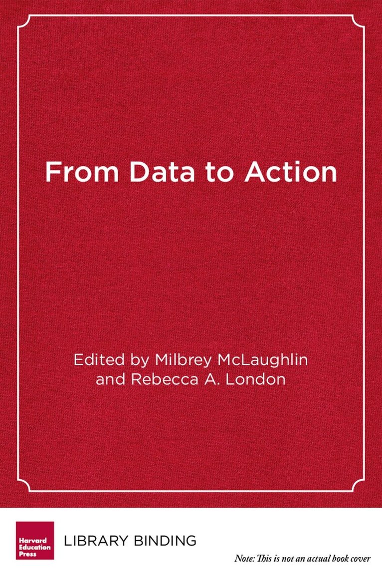 Milbrey McLaughlin, Rebecca A. London - From Data to Action, Inbunden. Tillgänglighet: Tillfälligt slut