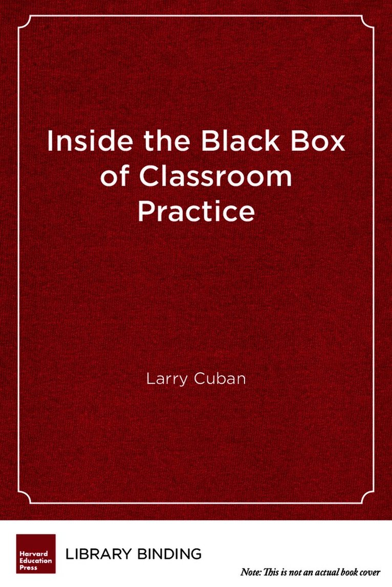 Larry Cuban - Inside the Black Box of Classroom Practice, Inbunden. Tillgänglighet: Tillfälligt slut