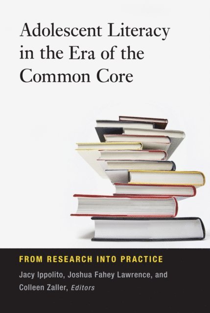 Colleen Zaller, Joshua  Fahey Lawrence, Jacy Ippolito - Adolescent Literacy in the Era of the Common Core, E-bok