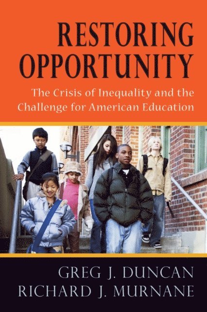 Richard  J. Murnane, Greg J. Duncan - Restoring Opportunity, E-bok