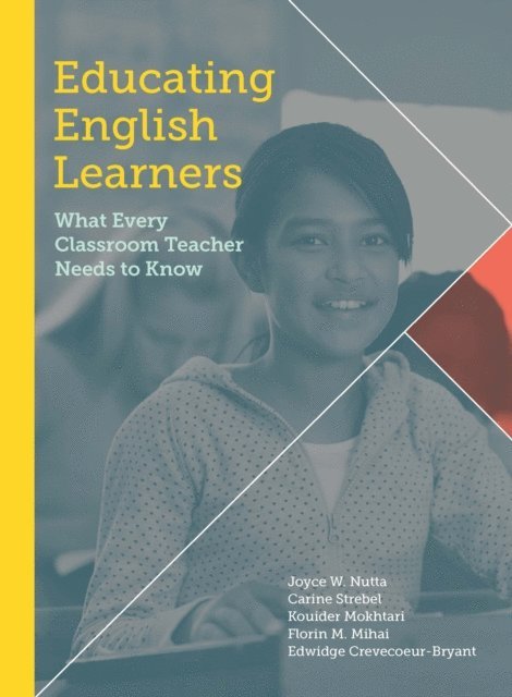 Edwidge Crevecoeur Bryant, Florin  M. Mihai, Kouider Mokhtari, Carine Strebel, Joyce W. Nutta - Educating English Learners, E-bok