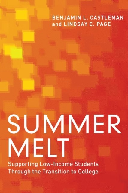 Lindsay  C. Page, Benjamin L. Castleman - Summer Melt, E-bok