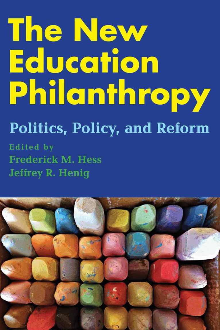 Frederick M. Hess, Jeffrey R. Henig - New Education Philanthropy, Häftad. Tillgänglighet: Tillfälligt slut