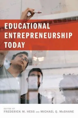 Frederick M. Hess, Michael Q. McShane - Educational Entrepreneurship Today, Inbunden. Tillgänglighet: Tillfälligt slut