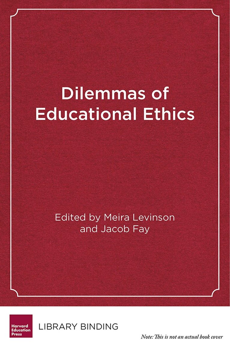 Meira Levinson, Jacob Fay - Dilemmas of Educational Ethics, Inbunden. Tillgänglighet: Tillfälligt slut