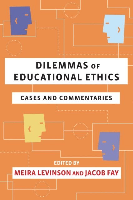Jacob Fay, Meira Levinson - Dilemmas of Educational Ethics, E-bok