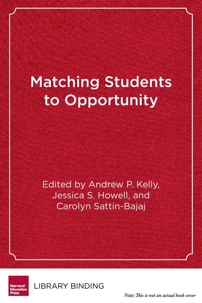 Andrew P. Kelly, Jessica S. Howell, Carolyn Sattin-Bajaj - Matching Students to Opportunity, Inbunden. Tillgänglighet: Tillfälligt slut