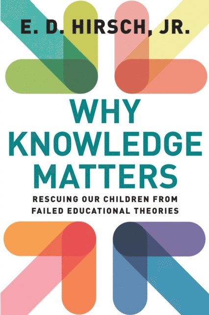E. D. Hirsch - Why Knowledge Matters, E-bok