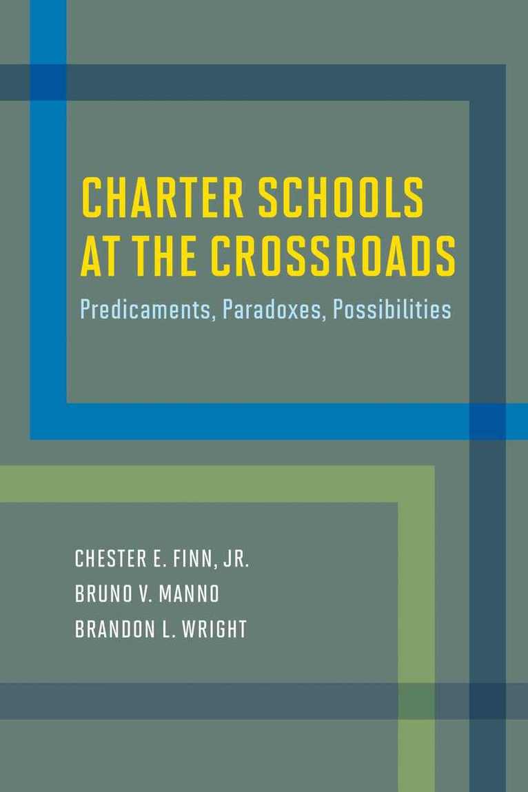 Chester E. Finn Jr., Bruno  V. Manno, Brandon L. Wright - Charter Schools at the Crossroads, Häftad. Tillgänglighet: Tillfälligt slut