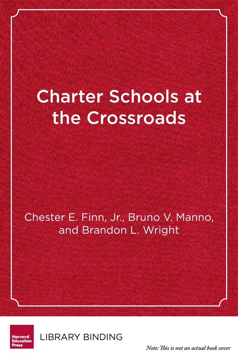 Chester E. Finn Jr., Bruno  V. Manno, Brandon L. Wright - Charter Schools at the Crossroads, Inbunden. Tillgänglighet: Tillfälligt slut